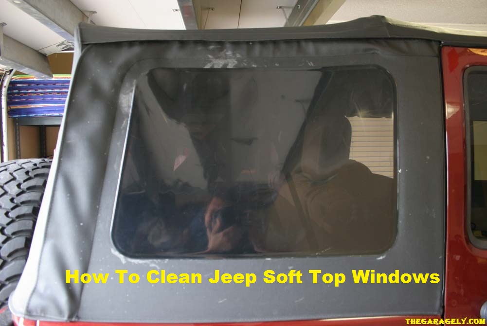 How To Clean Jeep Soft Top Windows