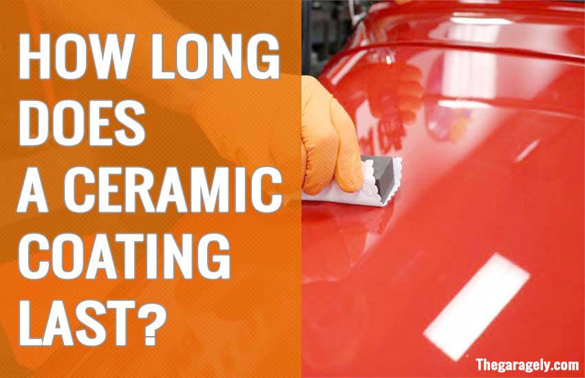 How Long Does A Ceramic Coating Last