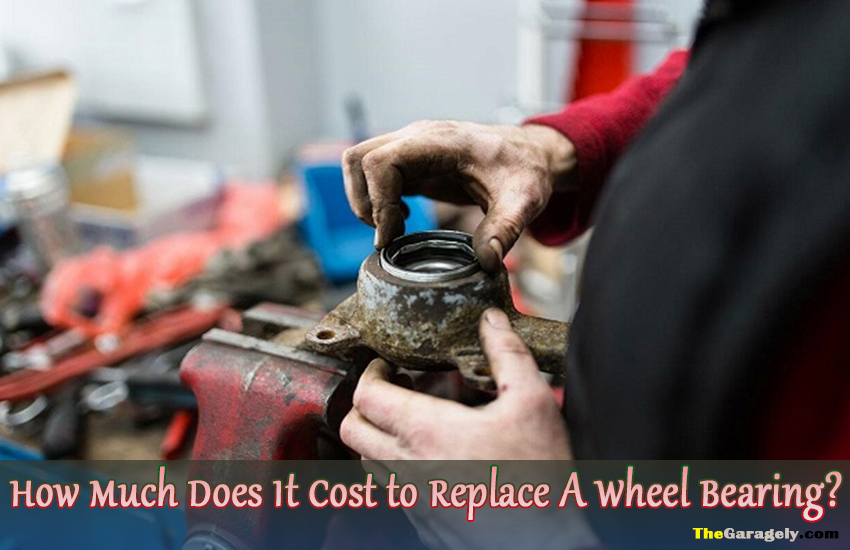 How Much Does It Cost to Replace A Wheel Bearing