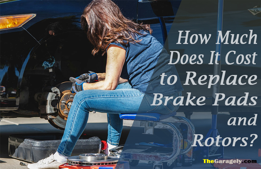 how much should it cost to replace brake pads and rotors