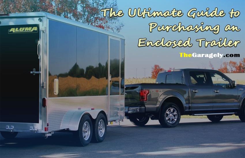 The Ultimate Guide to Purchasing an Enclosed Trailer