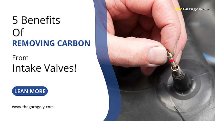 Benefits Of Removing Carbon From Intake Valves
