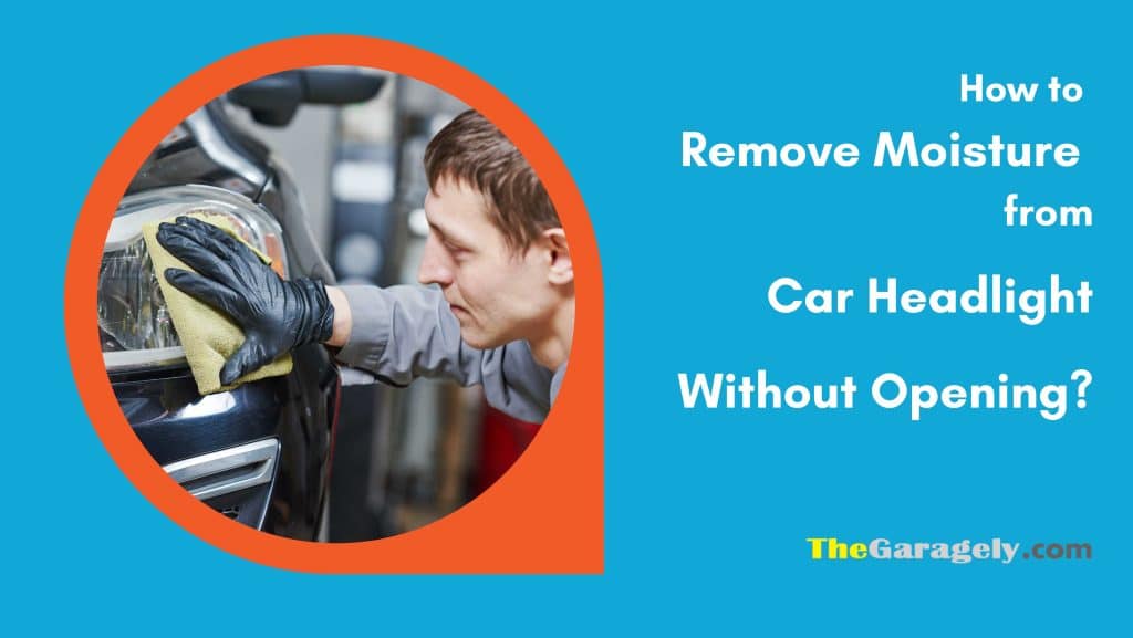 How to Remove Moisture From Car Headlight Without Opening